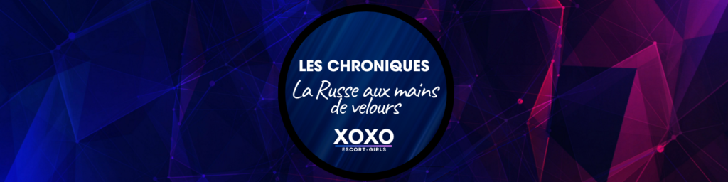 La Russe aux mains de velours -t Xoxo Girls Geneva